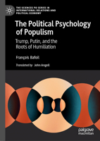 The Political Psychology of Populism: Trump, Putin, and the Roots of Humiliation (The Sciences Po Series in International Relations and Political Economy) 3031943279 Book Cover
