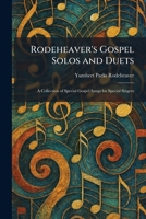 Rodeheaver's Gospel Solos and Duets: A Collection of Special Gospel Songs for Special Singers 1025960181 Book Cover