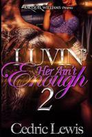 Luvin' Her Ain't Enough Part 2 1540501043 Book Cover