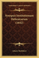 Synopsis Institutionum Hebraicarum (1642) 1120867916 Book Cover