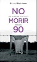 No Me Hubiera Gustado Morir En Los 90 9870405193 Book Cover