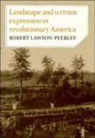 Landscape and Written Expression in Revolutionary America: The World Turned Upside Down (Cambridge Studies in American Literature and Culture) 0521070805 Book Cover