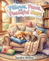 Pillows, Paws, and Peaceful Naps: A Gentle Bedtime Story for Kids B0HD1LC9P6 Book Cover