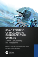 3D/4D Printing of Bioadhesive Pharmaceutical Systems: Additive Manufacturing and Perspectives 1032579269 Book Cover