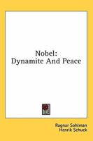 Nobel: Dynamite And Peace 1163176516 Book Cover