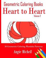 Geometric Coloring Books: Heart to Heart Self-Help Geometric Shapes Coloring Pages: 30 Geometric Coloring Mandala Patterns 1532941897 Book Cover