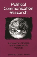 Political Communication Research: Approaches, Studies, and Assessments, Volume 2 1567501648 Book Cover