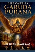 Bhavartha Garuda Purana: The Inner Science of Life, Death, Karma, Consciousness and Moksha B0HHBY2S6H Book Cover
