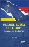 Ukraine, Russia and Europe: Emergence of a New Cold War 8198267778 Book Cover