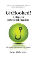 Unhooked! 7 Steps To Emotional Freedom: Support For Women Who Are Affected By The Traumas Of Life 1466320788 Book Cover