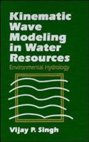 Kinematic Wave Modeling in Water Resources, Environmental Hydrology 0471109487 Book Cover