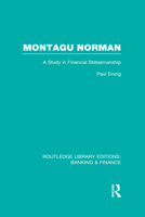 Montagu Norman (Rle Banking & Finance): A Study in Financial Statemanship 0415751837 Book Cover