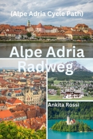 Alpe Adria Radweg (Alpe Adria Cycle Path) B0CQ7S7NS9 Book Cover
