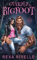 Guarded by the Bigfoot: A Paranormal Monster Romance (Mystic Ridge Monster Mates) B0FH1XJ239 Book Cover