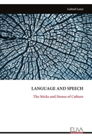 LANGUAGE AND SPEECH: The Sticks and Stones of Culture 9999320554 Book Cover