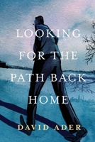 Looking for the Path Back Home 0578317141 Book Cover