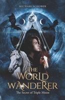 The World Wanderer: The Secret of Triple Moon B0DY5ZV3VX Book Cover