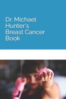 Dr. Michael Hunter's Breast Cancer Book B0BQXW8KK7 Book Cover
