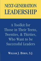 Next-Generation Leadership: A Toolkit for Those in Their Teens, Twenties, & Thirties, Who Want to be Successful Leaders 1589662210 Book Cover