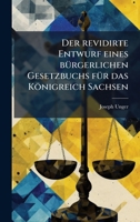 Der revidirte Entwurf eines bÃ1/4rgerlichen Gesetzbuchs fÃ1/4r das Königreich Sachsen (German Edition) 1024606791 Book Cover
