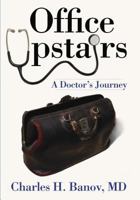 Office Upstairs: A Doctor's Journey 1596293705 Book Cover