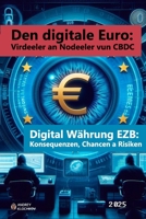 Den digitale Euro: Virdeeler an Nodeeler vun CBDC: Digital Währung EZB: Konsequenzen, Chancen a Risiken (Luxembourgish Edition) B0DQJHWPVX Book Cover