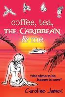 Coffee Tea the Caribbean & Me 0957378289 Book Cover