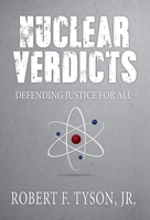 Nuclear Verdicts: Defending Justice For All 1948792036 Book Cover