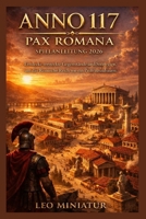 ANNO 117: PAX ROMANA SPIELANLEITUNG 2026: Entdecke versteckte Gegenstände und Strategien, um das Römische Reich wie ein Profi aufzubauen (German Edition) B0GFH3ZB21 Book Cover