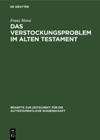 Das Verstockungsproblem Im Alten Testament: Eine Frömmigkeitsgeschichtliche Untersuchung 3112303822 Book Cover