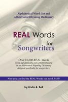Real Words for Songwriters: Alphabetical Word List and Abbreviated Rhyming Dictionary 1502872463 Book Cover