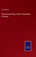 The Darwinian Theory of the Transmutation of Species 3752533153 Book Cover