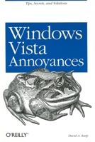 Windows Vista Annoyances: Tips, Secrets, and Hacks 0596527624 Book Cover