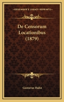 De Censorum Locationibus (1879) 1167382714 Book Cover