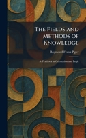 The Fields and Methods of Knowledge: A Textbook in Orientation and Logic 1025655699 Book Cover