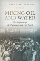 Mixing Oil and Water: The Beginnings of Chautauqua at Fair Point 1957946180 Book Cover