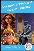 Cuentos cortos que no son cuentos (Spanish Edition) B0F84FK6BK Book Cover
