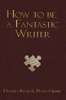 How To Be A Fantastic Writer 1912053551 Book Cover