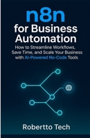 N8N FOR BUSINESS AUTOMATION: N8N FOR BUSINESS AUTOMATION B0FQ1VFBDB Book Cover