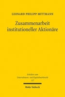 Zusammenarbeit Institutioneller Aktionäre: Eine Untersuchung an Der Schnittstelle Zwischen Corporate Governance Und Acting in Concert 3161636406 Book Cover