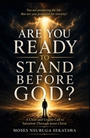 Are You Ready to Stand Before God?: A Clear and Urgent Call to Salvation Through Jesus Christ B0GYLR86TM Book Cover