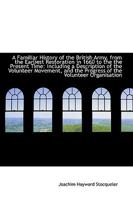 A Familiar History of the British Army, from the Earliest Restoration in 1660 to the Present Time 0526206152 Book Cover