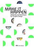 Make It Happen: Materials and Techniques for Graphic Design 1908175699 Book Cover