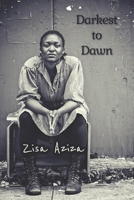 Darkest to Dawn: Truth is my Compass, and Wisdom my Helm 1492706248 Book Cover