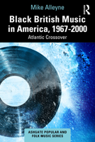 Black British Music in America, 1967-2000: Atlantic Crossover (Ashgate Popular and Folk Music Series) 1032836539 Book Cover