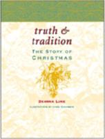 Truth & Tradition: The Story of Christmas 1928777449 Book Cover