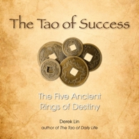The Tao of Success: The Five Ancient Rings of Destiny 1585428159 Book Cover