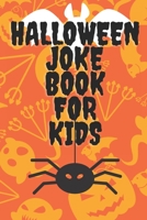 Halloween Joke Book For Kids: Book With Jokes - Have Fun With Familly And Friends - Trick Of Treat B08L3XCDG5 Book Cover