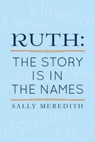 Ruth: The Story Is in the Names 1490559884 Book Cover