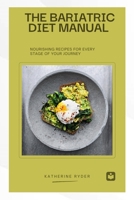THE BARIATRIC DIET MANUAL: Nourishing recipes for every stage of your journey B0DQNBCKP1 Book Cover